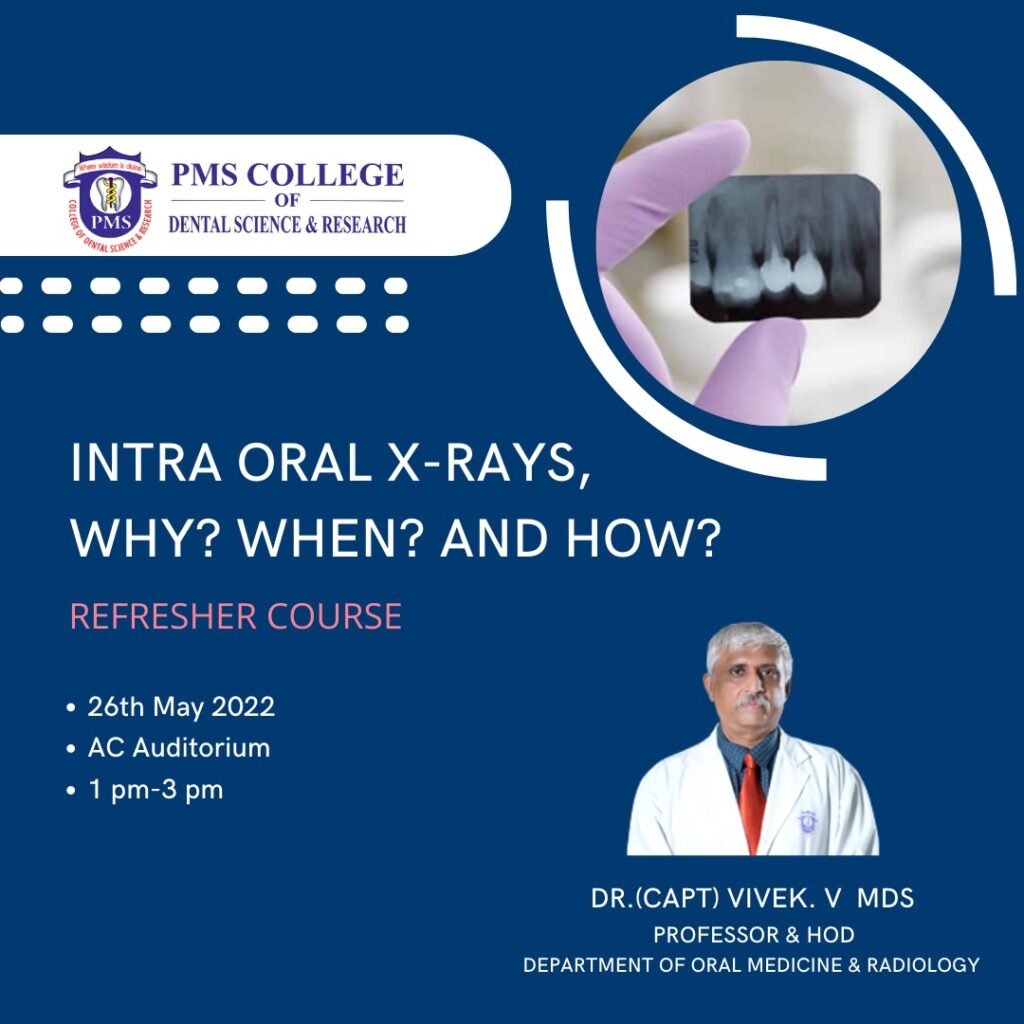 REFRESHER COURSE INTRA ORAL XRAYS, WHY? WHEN? & HOW? PMS Dental College
